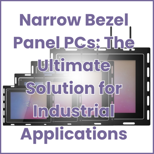 BLOG post image (Narrow Bezel Panel PCs The Ultimate Solution for Industrial Applications)